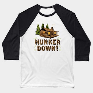 Hunker Down! Baseball T-Shirt